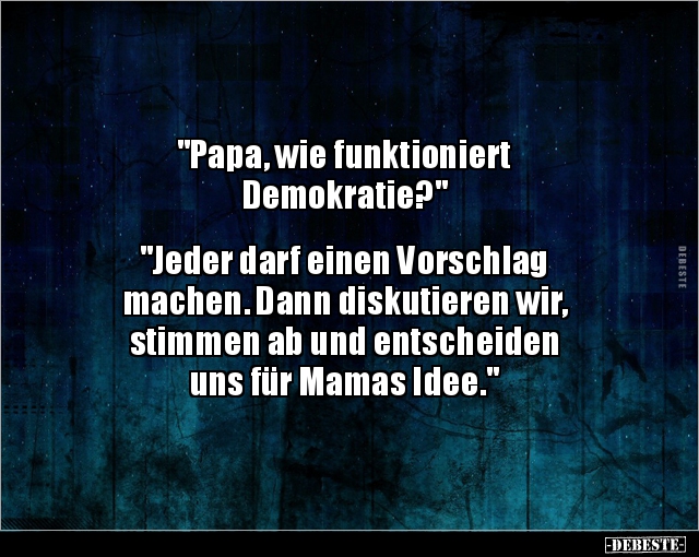 "Papa, wie funktioniert Demokratie?"... - Lustige Bilder | DEBESTE.de