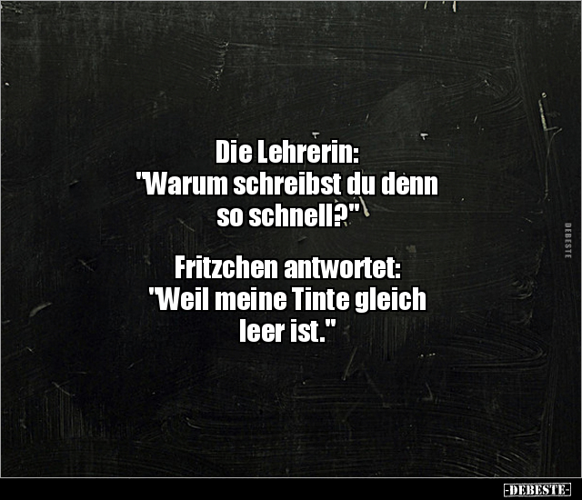 Die Lehrerin: "Warum schreibst du denn so.." - Lustige Bilder | DEBESTE.de