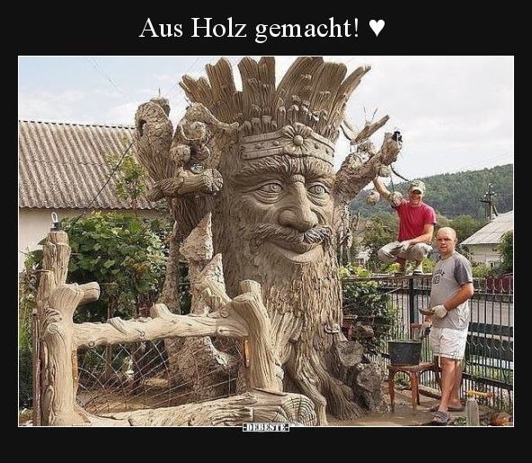 Aus Holz gemacht! ♥.. - Lustige Bilder | DEBESTE.de