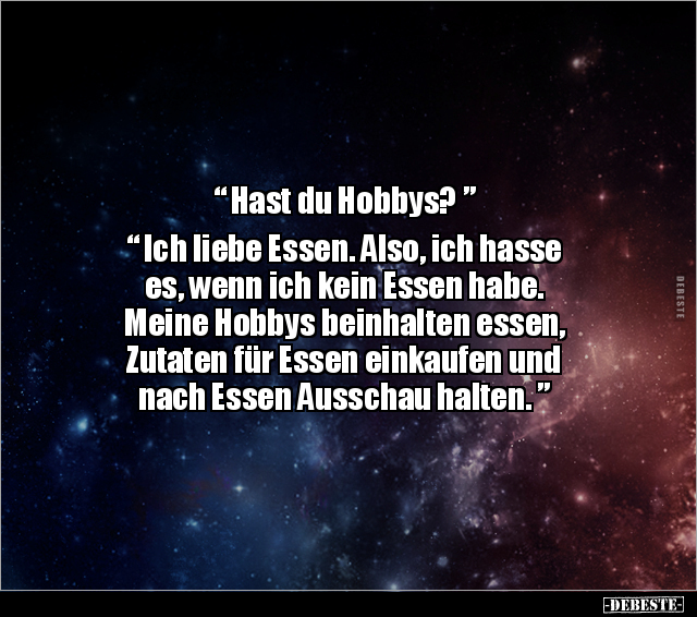 "Hast du Hobbys?” "Ich liebe Essen. Also, ich hasse es.." - Lustige Bilder | DEBESTE.de