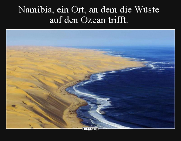 Namibia, ein Ort, an dem die Wüste auf den Ozean.. - Lustige Bilder | DEBESTE.de