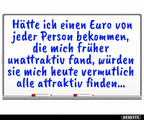 Hätte ich einen Euro von jeder Person bekommen, die mich.. - Lustige Bilder | DEBESTE.de