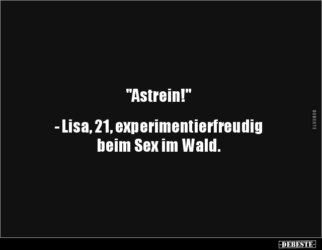 "Astrein!" - Lisa, 21, experimentierfreudig beim.. - Lustige Bilder | DEBESTE.de