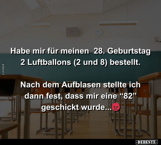 Habe mir für meinen 28. Geburtstag 2 Luftballons.. - Lustige Bilder | DEBESTE.de