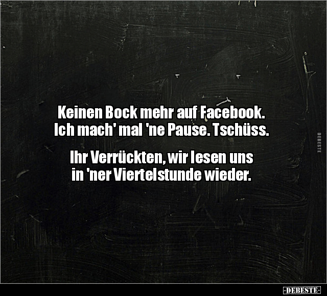 Keinen Bock mehr auf Facebook.. - Lustige Bilder | DEBESTE.de