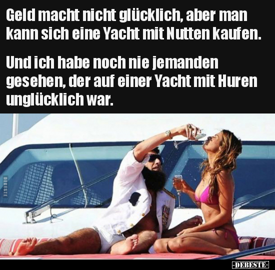 Geld macht nicht glücklich, aber man kann sich eine Yacht.. - Lustige Bilder | DEBESTE.de