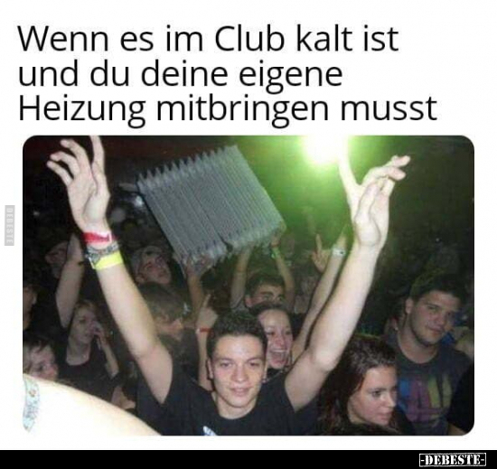 Wenn es im Club kalt ist und du deine eigene Heizung.. - Lustige Bilder | DEBESTE.de