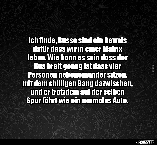 Ich finde, Busse sind ein Beweis dafür dass wir in einer.. - Lustige Bilder | DEBESTE.de