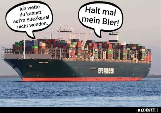 Ich wette, du kannst auf'm Suezkanal nicht wenden... - Lustige Bilder | DEBESTE.de