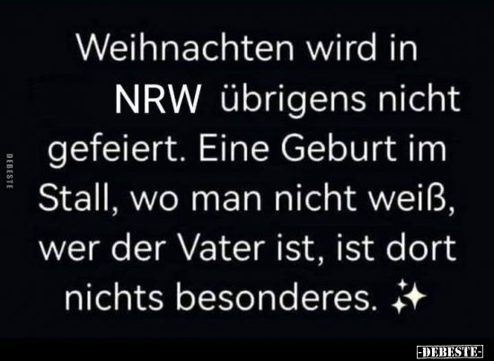 Weihnachten wird in NRW übrigens nicht gefeiert.. - Lustige Bilder | DEBESTE.de