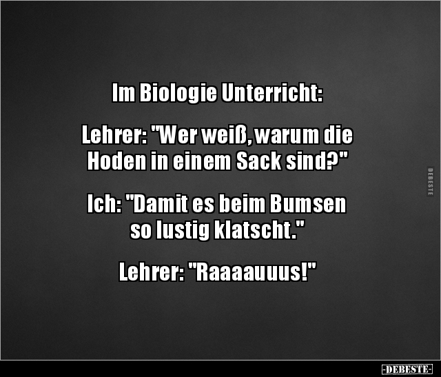 Im Biologie Unterricht: Lehrer: "Wer weiß, warum die.." - Lustige Bilder | DEBESTE.de