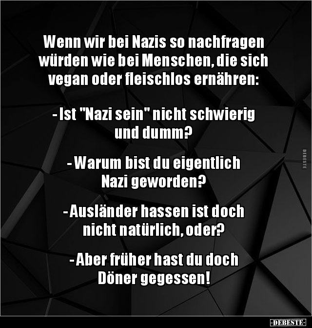 Wenn wir bei Nazis so nachfragen würden wie bei Menschen.. - Lustige Bilder | DEBESTE.de