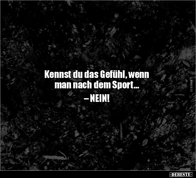 Kennst du das Gefühl, wenn man nach dem Sport.. - Lustige Bilder | DEBESTE.de