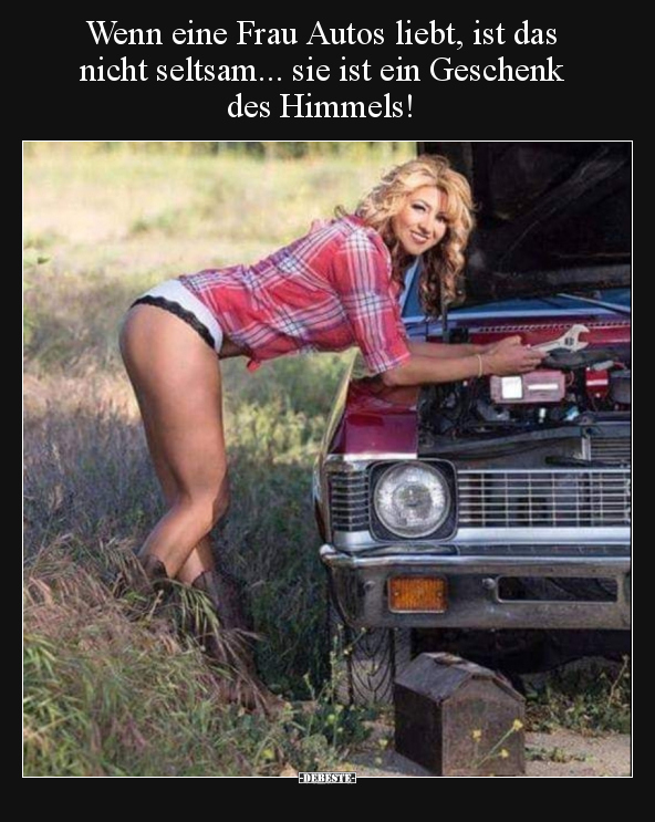 Wenn eine Frau Autos liebt, ist das nicht seltsam... - Lustige Bilder | DEBESTE.de