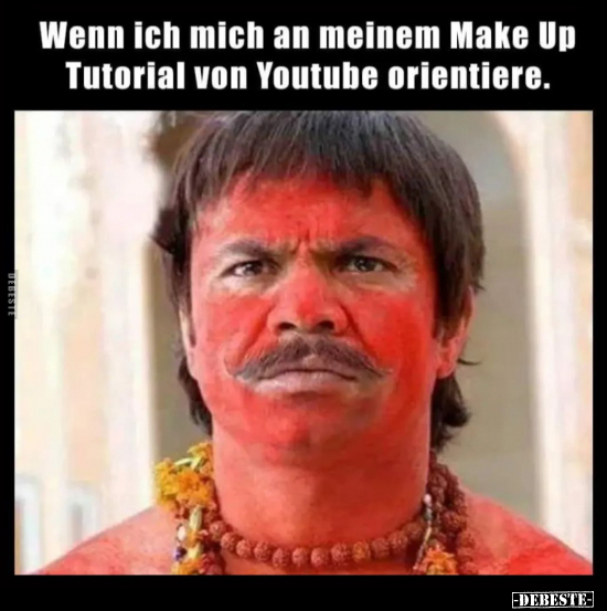 Wenn ich mich an meinem Make Up Tutorial von Youtube.. - Lustige Bilder | DEBESTE.de