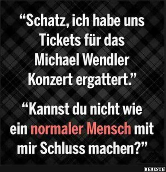 Schatz, ich habe uns Tickets für das Michael Wendler.. - Lustige Bilder | DEBESTE.de