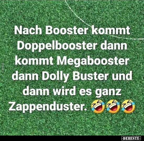 Nach Booster kommt Doppelbooster dann kommt Megabooster.. - Lustige Bilder | DEBESTE.de
