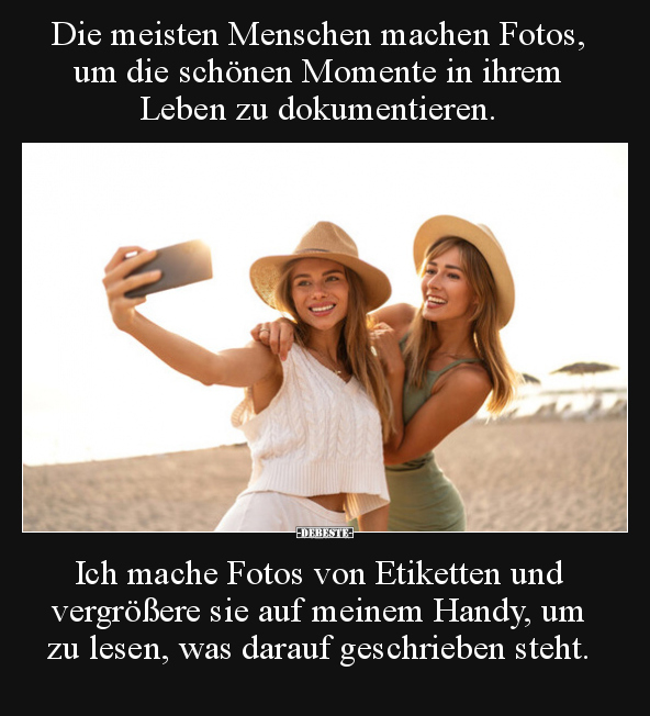 Die meisten Menschen machen Fotos, um die schönen Momente.. - Lustige Bilder | DEBESTE.de