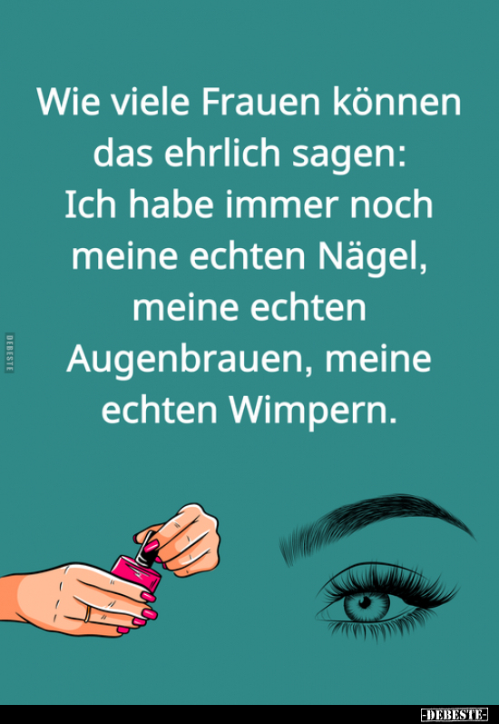 Wie viele Frauen können das ehrlich sagen.. - Lustige Bilder | DEBESTE.de