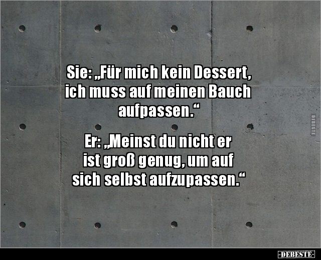 Sie: „Für mich kein Dessert, ich muss auf meinen Bauch.." - Lustige Bilder | DEBESTE.de