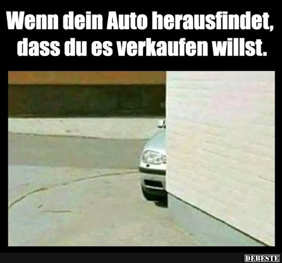 Wenn dein Auto herausfindet, dass du es verkaufen.. - Lustige Bilder | DEBESTE.de