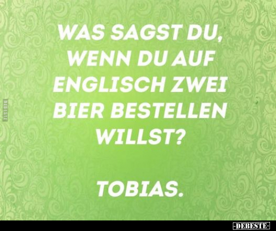 Was sagst du, wenn du auf Englisch zwei Bier bestellen.. - Lustige Bilder | DEBESTE.de