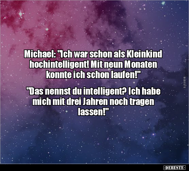 Michael: "Ich war schon als Kleinkind hochintelligent!.." - Lustige Bilder | DEBESTE.de