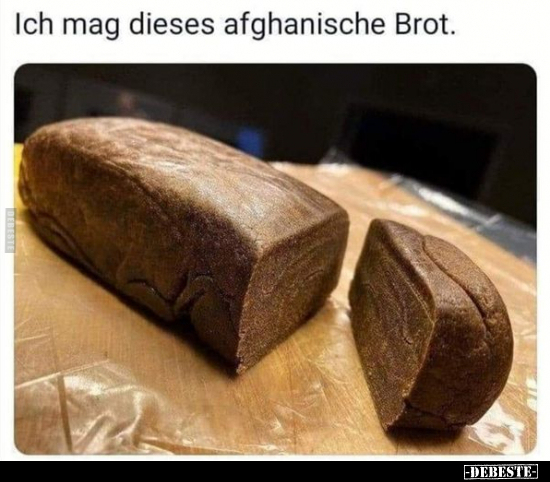 Ich mag dieses afghanische Brot... - Lustige Bilder | DEBESTE.de