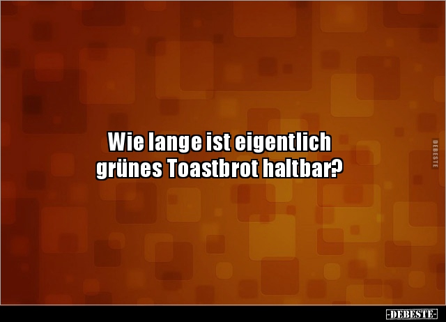 Wie lange ist eigentlich grünes Toastbrot haltbar?.. - Lustige Bilder | DEBESTE.de