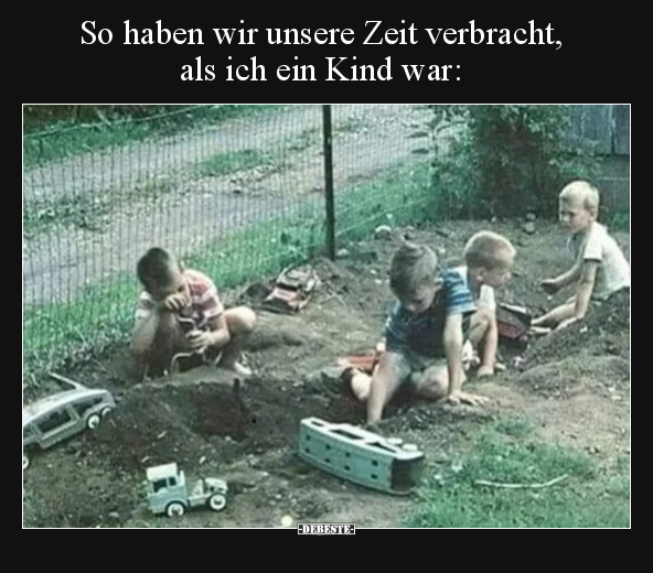 So haben wir unsere Zeit verbracht, als ich ein Kind.. - Lustige Bilder | DEBESTE.de