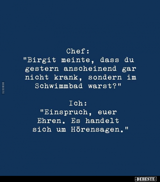 Chef: "Birgit meinte, dass du gestern anscheinend gar nicht.." - Lustige Bilder | DEBESTE.de