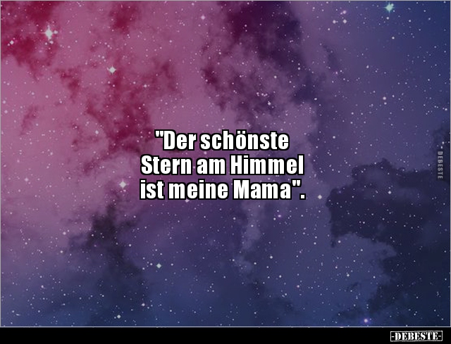 "Der schönste Stern am Himmel ist meine Mama"... - Lustige Bilder | DEBESTE.de