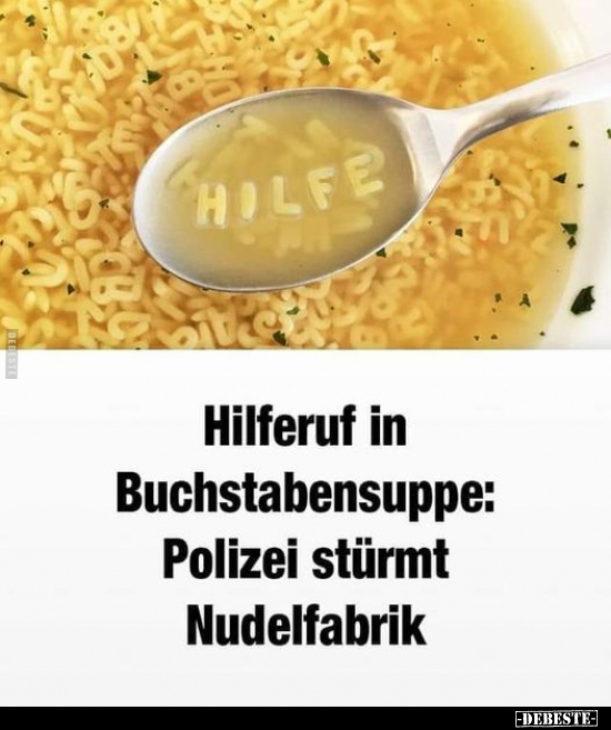 Hilferuf in Buchstabensuppe: Polizei stürmt Nudelfabrik.. - Lustige Bilder | DEBESTE.de