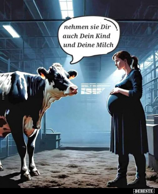 Nehmen sie Dir auch Dein Kind und Deine Milch.. - Lustige Bilder | DEBESTE.de