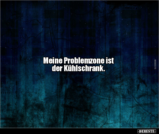 Meine Problemzone ist.. - Lustige Bilder | DEBESTE.de
