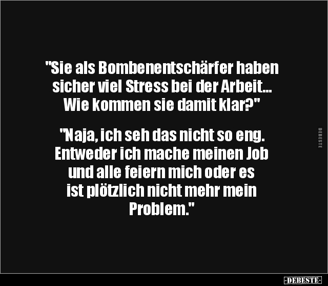 "Sie als Bombenentschärfer haben sicher viel Stress bei.." - Lustige Bilder | DEBESTE.de