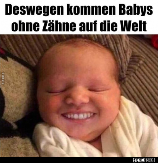 Deswegen kommen Babys ohne Zähne auf die Welt.. - Lustige Bilder | DEBESTE.de
