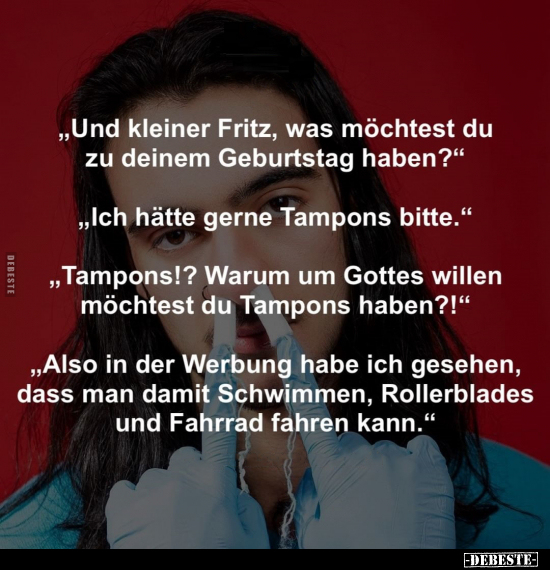 "Und kleiner Fritz, was möchtest du zu deinem Geburtstag.." - Lustige Bilder | DEBESTE.de