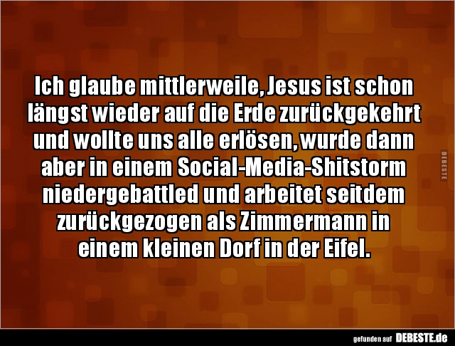 Ich glaube mittlerweile, Jesus ist schon längst wieder auf.. - Lustige Bilder | DEBESTE.de