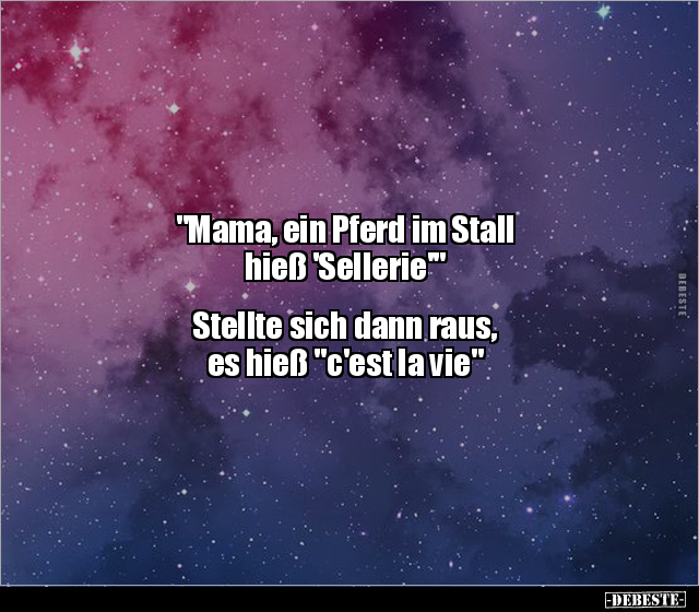 "Mama, ein Pferd im Stall hieß 'Sellerie'" Stellte sich.. - Lustige Bilder | DEBESTE.de