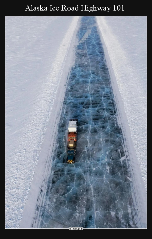 Alaska Ice Road Highway 101.. - Lustige Bilder | DEBESTE.de