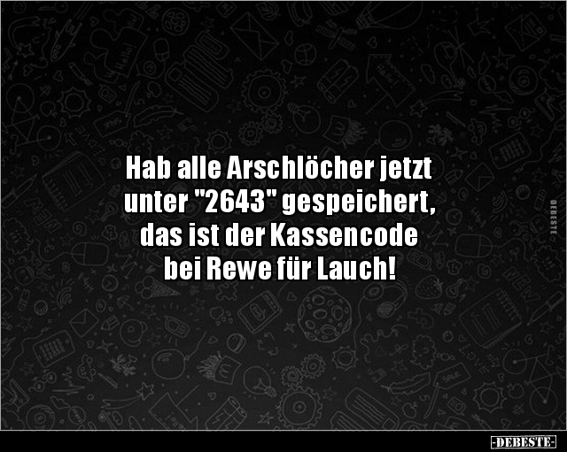 Hab alle Arschlöcher jetzt unter "2643" gespeichert.. - Lustige Bilder | DEBESTE.de