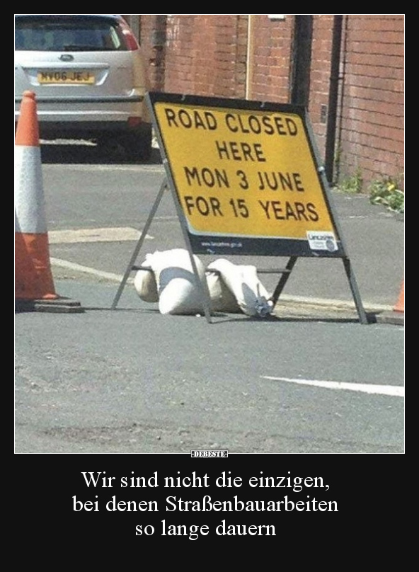 Wir sind nicht die einzigen, bei denen Straßenbauarbeiten.. - Lustige Bilder | DEBESTE.de