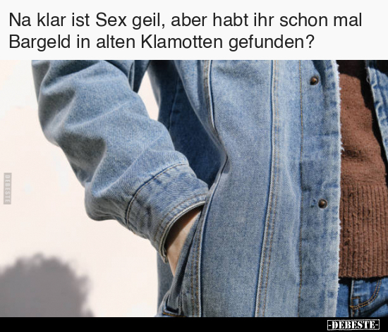 Na klar ist S*ex geil, aber habt ihr schon mal Bargeld.. - Lustige Bilder | DEBESTE.de