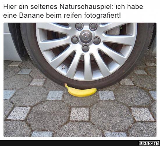 Hier ein seltenes Naturschauspiel.. - Lustige Bilder | DEBESTE.de