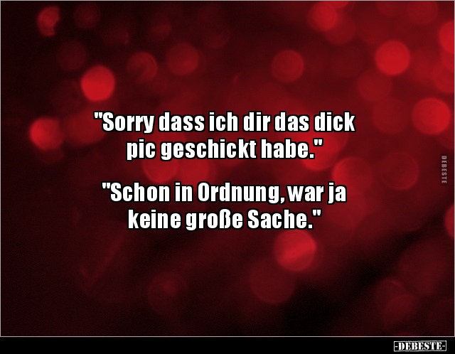 "Sorry dass ich dir das dick pic geschickt habe.." - Lustige Bilder | DEBESTE.de