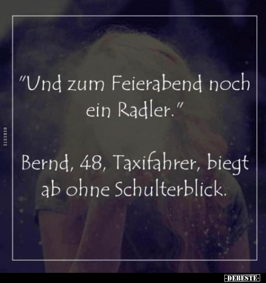 "Und zum Feierabend noch ein Radler.".. - Lustige Bilder | DEBESTE.de