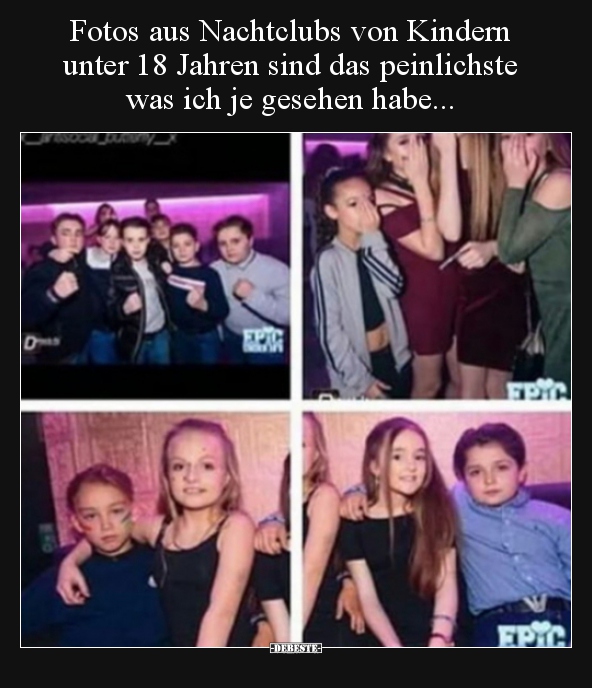 Fotos aus Nachtclubs von Kindern unter 18 Jahren sind das.. - Lustige Bilder | DEBESTE.de