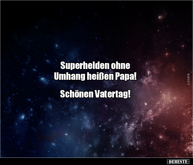 Superhelden ohne Umhang heißen Papa! Schönen.. - Lustige Bilder | DEBESTE.de