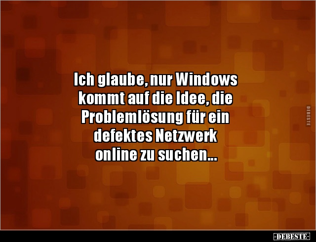 Ich glaube, nur Windows kommt auf die Idee, die.. - Lustige Bilder | DEBESTE.de